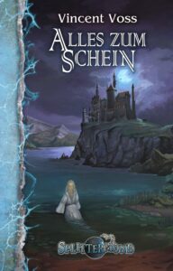 Alles zum Schein (Splittermond Roman 4)