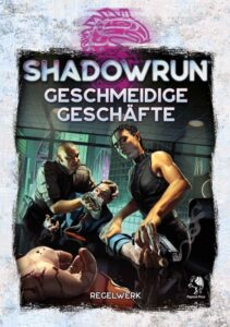 Shadowrun: Geschmeidige Geschäfte